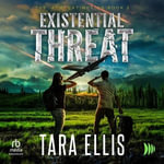 Existential Threat : A Post-Apocalyptic Survival Thriller - Tara Ellis