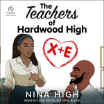 X + E : The Teachers of Hardwood High - Nina High