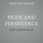 Pride and Persistence - Joe Chianakas