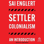 Settler Colonialism : An Introduction - Sai Englert