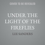 Under the Light of the Fireflies - Lee Sanders