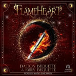 Flameheart : Flameheart Chronicles - Dalton Bequette