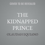 The Kidnapped Prince : The Life of Olaudah Equiano - Olaudah Equiano