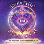 Empathic Evolution : An Invitation from the Council of We - Jennifer Elizabeth Moore