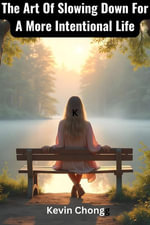 The Art Of Slowing Down For A More Intentional Life - Kevin Chong