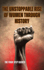 The Unstoppable Rise of Women Through History - Stephen Ebanks