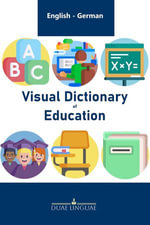 Visual Dictionary of Education : English - German Visual Dictionaries, #9 - Duae Linguae