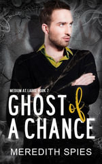 Ghost of a Chance (Medium at Large Book 7) : Medium at Large, #7 - Meredith Spies