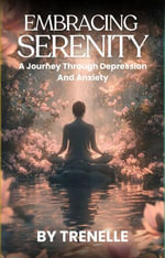 Embracing Serenity A Journey Through Depression and Anxiety - TRENELLE ALDRIDGE
