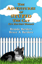 The Adventures Of Stupid The Cat - Bruce A. Borders