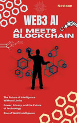 Web3, Blockchain & AI: Redefining the Future of Technology : Web 3.0 - zuber653