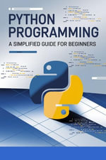 Python Simplified : Learn Programming Through Practical Examples - Abdelazeem Emam