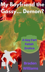 My Boyfriend the Gassy... Demon? - Braden Williams