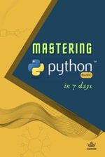 Mastering Python in 7 Days - Alex Wood