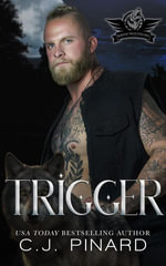 Trigger : Bayou Wolves MC, #2 - C.J. Pinard