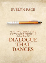 Dialogue that Dances : Writing Engaging Conversations in Romance - Evelyn Page