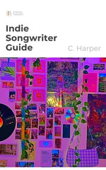 Indie Songwriter Guide - C. Harper