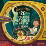 20 Cuentos Para Dormir Sobre Viajes En El Tiempo : Cuentos para dormir para ninos de 3 a 8 anos Serie 3, #2 - Blume Potter