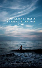 God Always has a Plan for You - Maria Pia Ugarte