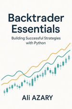 Backtrader Essentials : Building Successful Strategies with Python - Ali AZARY