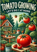 Tomato Growing - Let's Do It at Home - Jozsef Daniel Csak