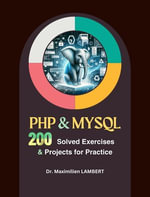 PHP & MYSQL : 200 Solved Exercises and Projects for Practice - Maximilien LAMBERT