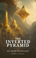 The Inverted Pyramid : We Were Never Lost, #1 - Ahmad I. Alkhalel