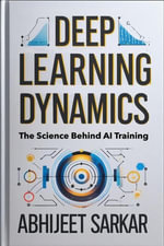 Deep Learning Dynamics : The Science Behind AI Training - ABHIJEET SARKAR