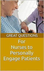 Great Questions For Nurses To Personally Engage Patients - Chaplain Keith Evans