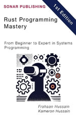 Rust Programming Mastery : From Beginner to Expert in Systems Programming - Kameron Hussain
