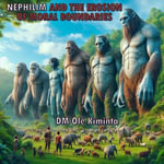 The Nephilim and the erosion of moral boundaries - DM Ole Kiminta