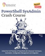 PowerShell SysAdmin Crash Course, Second Edition - Steeve Lee