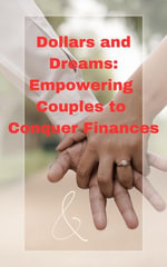 Dollars and Dreams : Empowering Couples to Conquer Finances - Anand Roopnarine