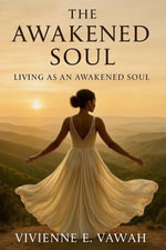The Awakened Soul, Living as an Awakened Soul : The Awakened Soul Series, #3 - Vivienne E. Vawah