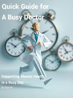 Quick Guide for A Busy Doctor - Supporting Mental Health in a Busy Day - Qiyi M