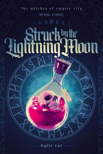 Struck by the Lightning Moon : The Witches of Empire City - Kylie Rae