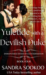 Yuletide with a Devilish Duke : Disreputable Dukes of Club Damnation, #4 - Sandra Sookoo