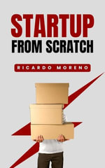 Startup From Scratch : How to Achieve Success, #1 - Ricardo Moreno