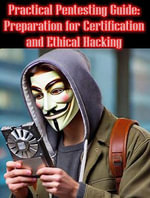 Practical Pentesting Guide : Preparation for Certification and Ethical Hacking - Evan Blake