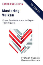 Mastering Vulkan : From Fundamentals to Expert Techniques - Kameron Hussain