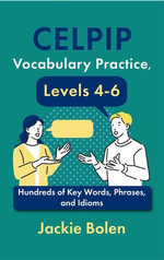 CELPIP Vocabulary Practice, Levels 4-6 : Hundreds of Key Words, Phrases, and Idioms - Jackie Bolen