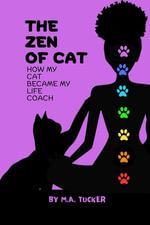 The Zen of Cat - M.A. Tucker