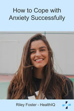 How to Cope with Anxiety Successfully - Riley Foster