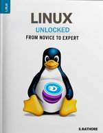 Linux Unlocked : From Novice to Expert - S.RATHORE