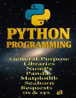 Python Programming: General-Purpose Libraries; NumPy, Pandas, Matplotlib, Seaborn, Requests, os & sys : Python, #2 - e3
