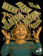 The Psychology of Money : Understanding the Emotional and Social Forces Behind Financial Choices : 1, #2 - e3