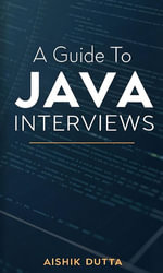 A Guide to Java Interviews - Aishik Dutta