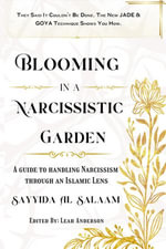 Blooming In A Narcissistic Garden - Sayyida Al Salaam