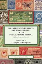 Volume 1 - Millard's Revenue Stamps and Stamped Papers of the Princely States of India - Victor Millard