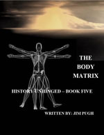 The Body Matrix : History Unhinged - Jim Pugh